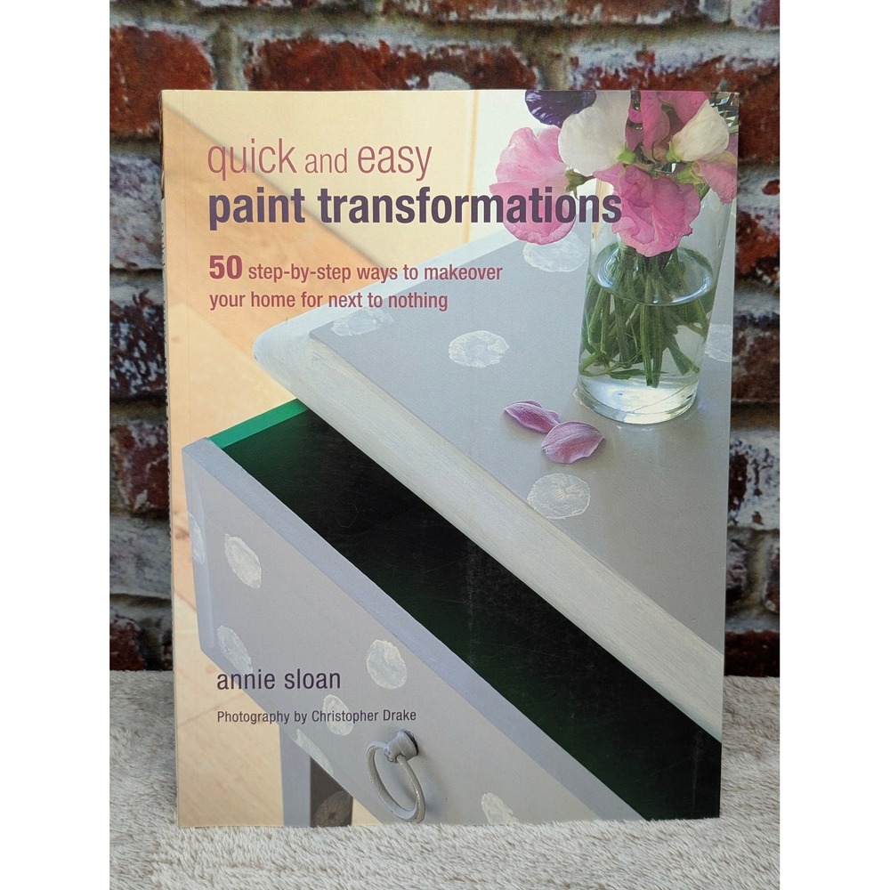 Annie Sloan Quick and Easy Paint Transformations DIY Home Makeover Book 50 Ways
